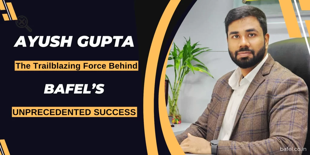 Ayush Gupta bafel ceo - bafel.co.in