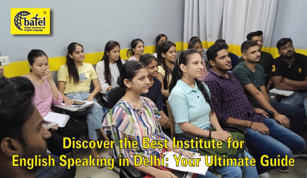 Discover the Best Institute for English Speaking in Delhi: Your Ultimate Guide